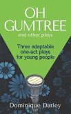 Plays: One OH GUMTREE: A collection of three inspirational plays for young people