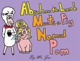 Abraham the Lamb Meets a Pig Named Pam