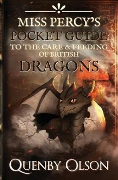 Miss Percy's Pocket Guide (to the Care and Feeding of British Dragons) - Olson, Quenby