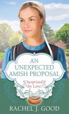 An Unexpected Amish Proposal: Surprised by Love - Good, Rachel J.