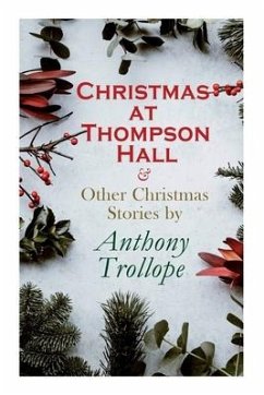 Christmas at Thompson Hall & Other Christmas Stories by Anthony Trollope - Trollope, Anthony