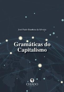 Gramáticas do Capitalismo - Paulo Bandeira Da Silveira, José