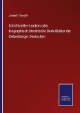 Schriftsteller-Lexikon oder biographisch.literärische Denk-Blätter der Siebenbürger Deutschen
