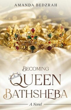 Becoming Queen Bathsheba - Bedzrah, Amanda