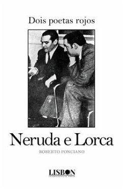 Dois poetas rojos: Neruda e Lorca - Ponciano, Roberto