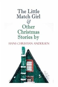 The Little Match Girl & Other Christmas Stories by Hans Christian Andersen - Andersen, Hans Christian