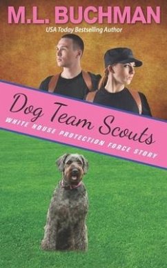 Dog Team Scouts: a Secret Service dog romance story - Buchman, M. L.