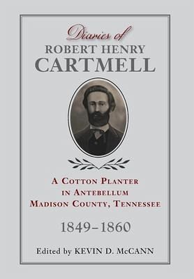 Diaries of Robert Henry Cartmell Diaries of Robert Henry Cartmell