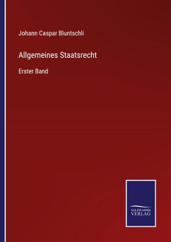 Allgemeines Staatsrecht - Bluntschli, Johann Caspar