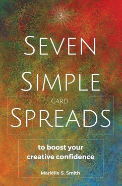 Seven Simple Card Spreads to Boost Your Creative Confidence - Smith, Mariëlle S.