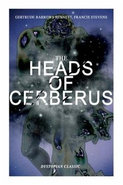 The Heads of Cerberus (Dystopian Classic) - Stevens, Francis; Bennett, Gertrude Barrows