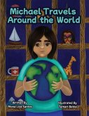 Michael Travels Around the World: A Traveling Story Book Especially Made for Children