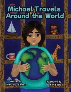 Michael Travels Around the World: A Traveling Story Book Especially Made for Children - Santos, Mona Liza