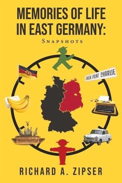 Memories of Life in East Germany: Snapshots - Zipser, Richard A.