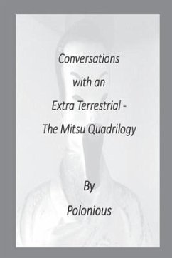 Conversations with an Extra Terrestrial - The Mitsu Quadrilogy - Polonious