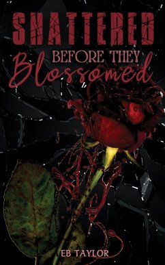 Shattered Before They Blossomed - Taylor, Eb