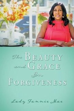 The Beauty and Grace In Forgiveness - Mae, Lady Fannie