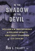 In The Shadow of the Devil: William K.M. Breckenridge in Fielding Hurst's First West Tennessee U.S. Cavalry