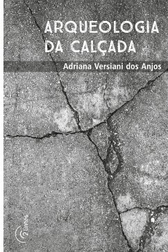 Arqueologia da Calçada - Anjos, Adriana Versiani Dos
