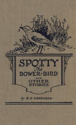 Spotty the Bower Bird - Sorenson, Edward S.