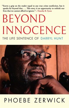 Beyond Innocence: The Life Sentence of Darryl Hunt - Zerwick, Phoebe