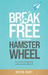 Break Free from your Hamster Wheel - Bild 1