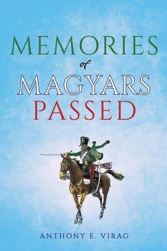 Memories of Magyars Passed - Virag, Anthony E.