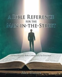 A Bible Reference for the Man-in-the-Street: A Very Informal Bible Commentary for Everyman - Hafner, Alex