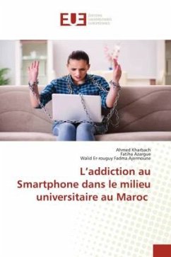 L¿addiction au Smartphone dans le milieu universitaire au Maroc - Kharbach, Ahmed;Azargue, Fatiha;Fadma Ajermoune, Walid Er-rouguy