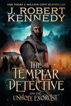 The Templar Detective and the Unholy Exorcist - Kennedy, J. Robert