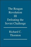 The Reagan Revolution Iii: Defeating the Soviet Challenge