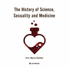The History of Science, Sexuality, and Medicine - Sheldon, Myrna