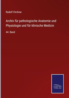 Archiv für pathologische Anatomie und Physiologie und für klinische Medicin - Virchow, Rudolf