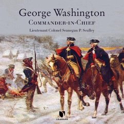 George Washington: Commander-In-Chief - Sculley, Sean