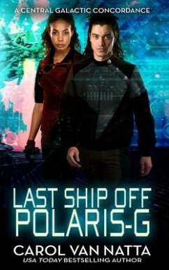 Last Ship Off Polaris-G: : A Scifi Space Opera Romance on the Galactic Frontier - Natta, Carol van