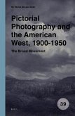 Pictorial Photography and the American West, 1900-1950: The Broad Movement