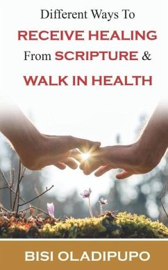 Different Ways To Receive Healing From Scripture and Walk in Health - Oladipupo, Bisi