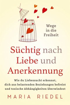 Cover Süchtig nach Liebe und Anerkennung - Wege in die Freiheit -