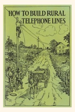 Vintage Journal How to Build Rural Telephone Lines