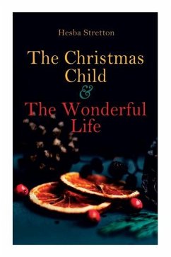 The Christmas Child & the Wonderful Life - Stretton, Hesba