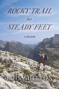 Rocky Trail But Steady Feet: A Memoir - Shelton, Lois