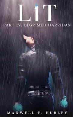 LiT: Part 4 - Begrimed Harridan (Hardback) - Hurley, Maxwell F.