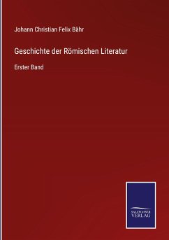 Geschichte der Römischen Literatur - Bähr, Johann Christian Felix