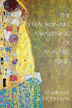 The Extraordinary Awakening of Annabel Jones: A Tantric Fairytale - Woodhams, Andrena