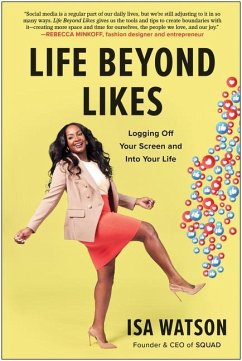 Life Beyond Likes: Logging Off Your Screen and Into Your Life - Watson, Isa