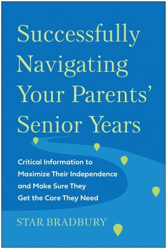 Successfully Navigating Your Parents' Senior Years - Bradbury, Star