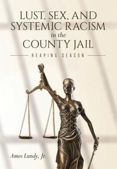 Lust, Sex, and Systemic Racism in the County Jail: Reaping Season - Lundy, Amos