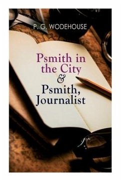 Psmith in the City & Psmith, Journalist - Wodehouse, P G