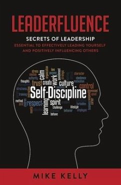 Leaderfluence: Secrets of Leadership Essential to Effectively Leading Yourself and Positively Influencing Others - Kelly, Mike
