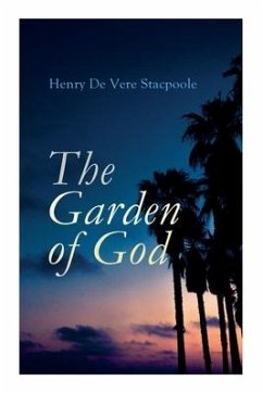 The Garden of God - Stacpoole, Henry De Vere